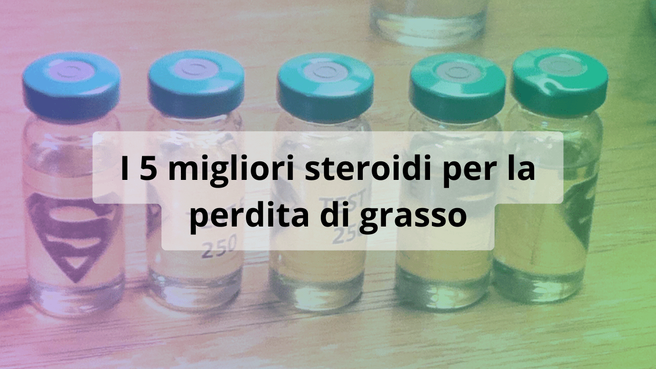 steroidi perdita di grasso