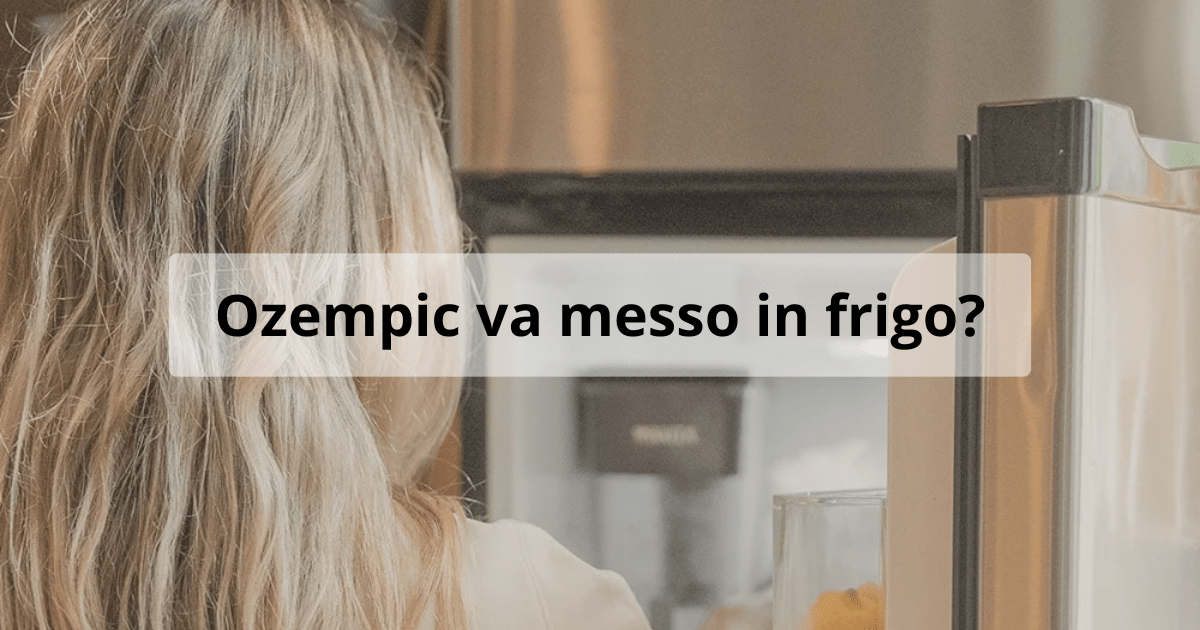 ozempic messo in frigo
